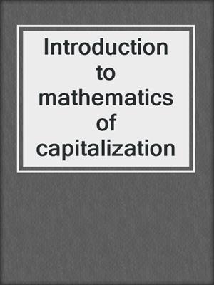 Introduction to mathematics of capitalization