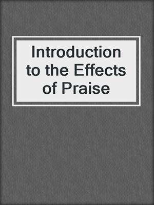 Introduction to the Effects of Praise