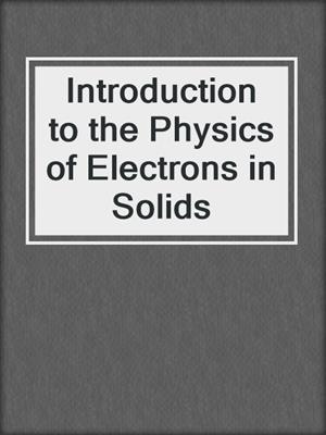 Introduction to the Physics of Electrons in Solids