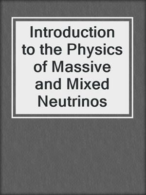 Introduction to the Physics of Massive and Mixed Neutrinos
