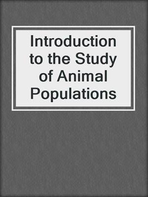 Introduction to the Study of Animal Populations