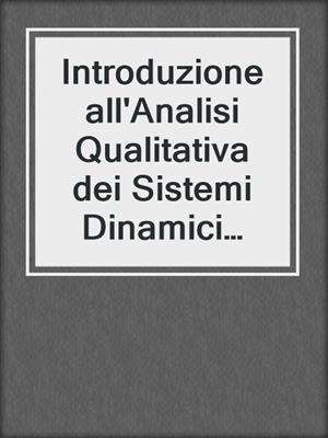 Introduzione all'Analisi Qualitativa dei Sistemi Dinamici Discreti e Continui