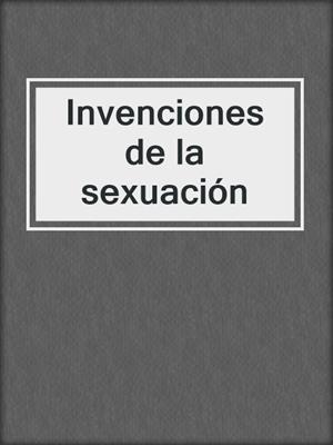 cover image of Invenciones de la sexuación