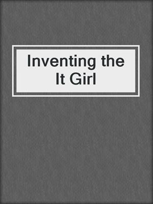 cover image of Inventing the It Girl