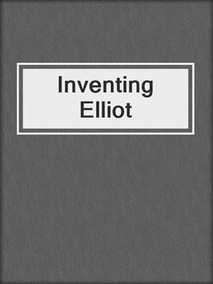 Inventing Elliot