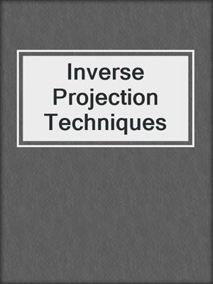 Inverse Projection Techniques