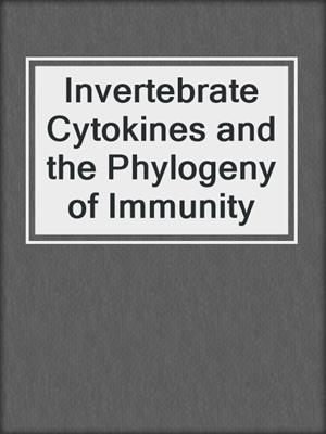 Invertebrate Cytokines and the Phylogeny of Immunity