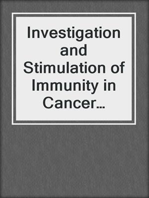 Investigation and Stimulation of Immunity in Cancer Patients