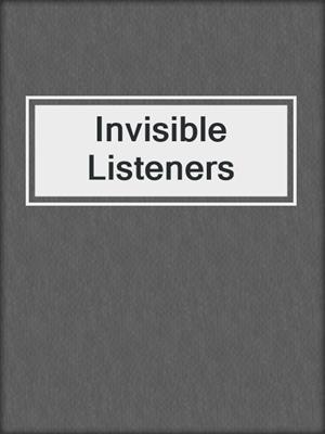 cover image of Invisible Listeners