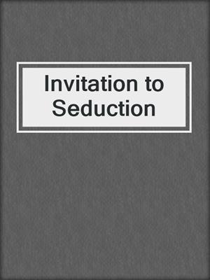 cover image of Invitation to Seduction