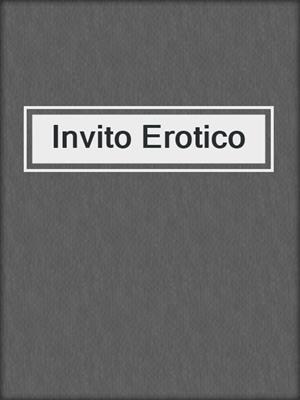 cover image of Invito Erotico