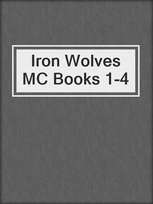 cover image of Iron Wolves MC Books 1-4