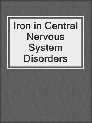 Iron in Central Nervous System Disorders