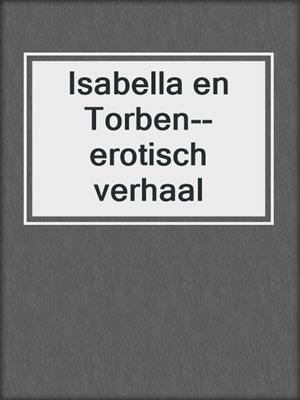 cover image of Isabella en Torben--erotisch verhaal