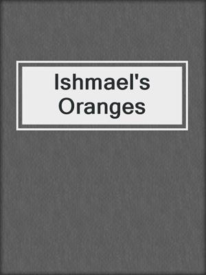 Ishmael's Oranges