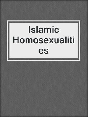 cover image of Islamic Homosexualities