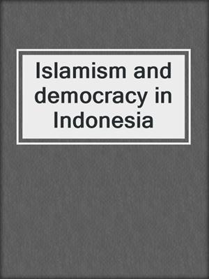 Islamism and democracy in Indonesia