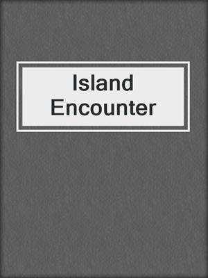 cover image of Island Encounter