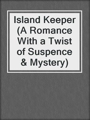 cover image of Island Keeper (A Romance With a Twist of Suspence & Mystery)