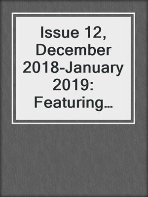 cover image of Issue 12, December 2018-January 2019: Featuring Susan Donovan: Heart's Kiss, #12