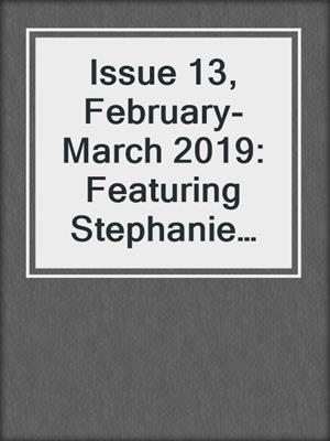 cover image of Issue 13, February-March 2019: Featuring Stephanie Laurens: Heart's Kiss, #13