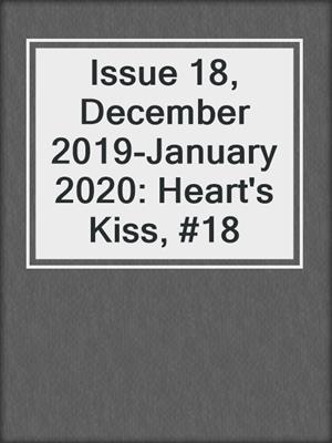 cover image of Issue 18, December 2019-January 2020: Heart's Kiss, #18