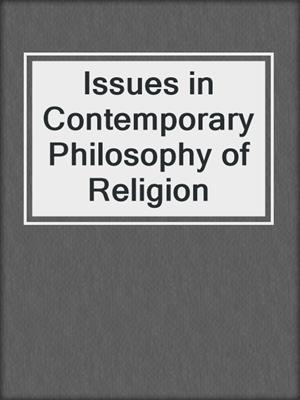 Issues in Contemporary Philosophy of Religion
