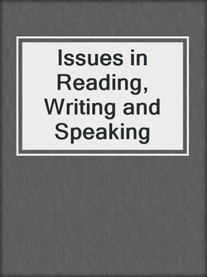 Issues in Reading, Writing and Speaking