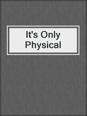 It's Only Physical
