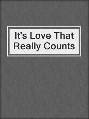 cover image of It's Love That Really Counts