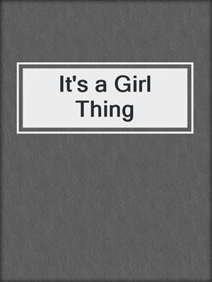 cover image of It's a Girl Thing