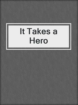 cover image of It Takes a Hero