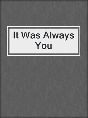 cover image of It Was Always You