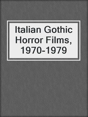 cover image of Italian Gothic Horror Films, 1970-1979