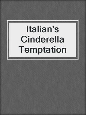 cover image of Italian's Cinderella Temptation