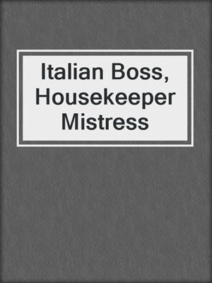 Italian Boss, Housekeeper Mistress