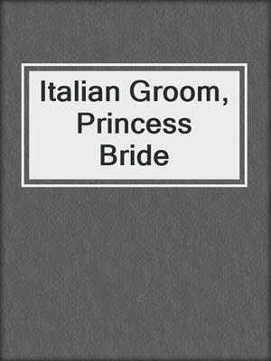 cover image of Italian Groom, Princess Bride