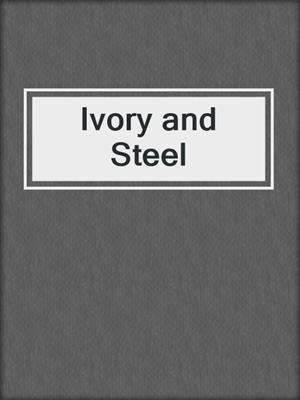 cover image of Ivory and Steel