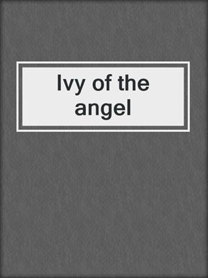 Ivy of the angel