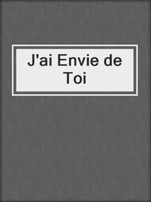 cover image of J'ai Envie de Toi