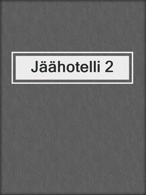 cover image of Jäähotelli 2