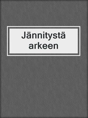 cover image of Jännitystä arkeen