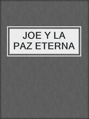 cover image of JOE Y LA PAZ ETERNA