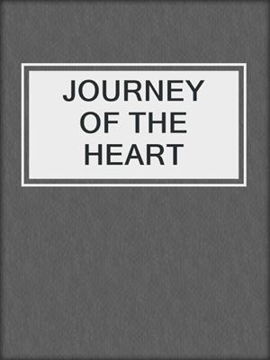 JOURNEY OF THE HEART