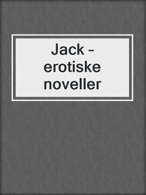 cover image of Jack – erotiske noveller