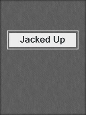 cover image of Jacked Up