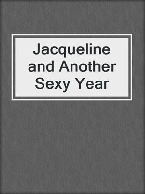 cover image of Jacqueline and Another Sexy Year