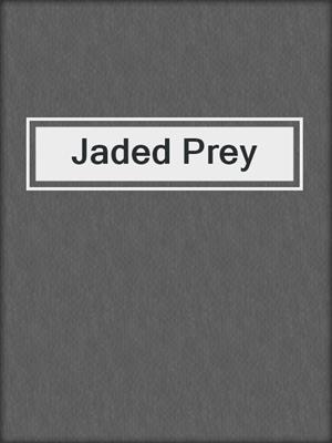cover image of Jaded Prey