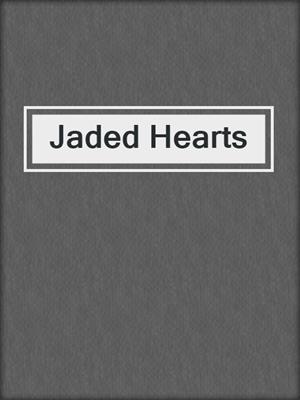 cover image of Jaded Hearts