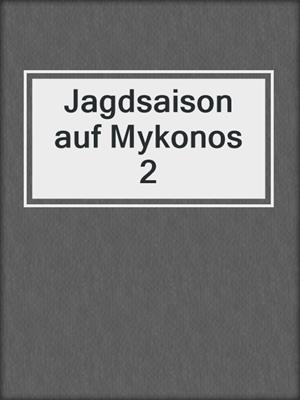 cover image of Jagdsaison auf Mykonos 2